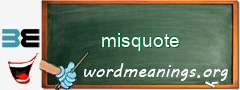 WordMeaning blackboard for misquote